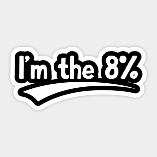 I'm the 8% not 92%er Sticker